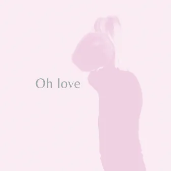 Oh Love by Elgin