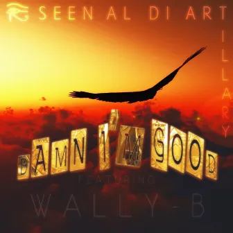 Damn I'm Good by Rseenal Di Artillary