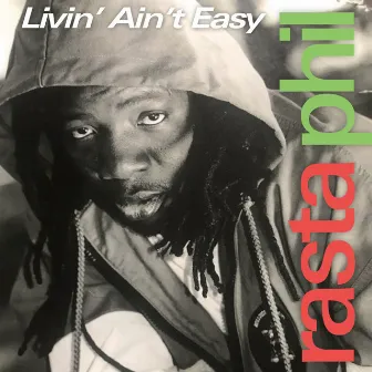 Livin' Ain't Easy by Rasta Phil