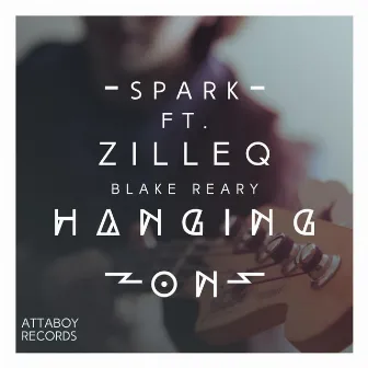 Hanging On (feat. Zilleq & Blake Reary) by Spark Official