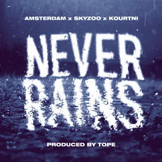 Never Rains by Amsterdam