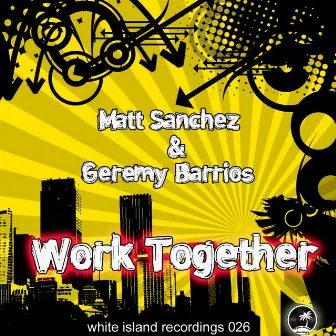 Work Together by Matt Sanchez