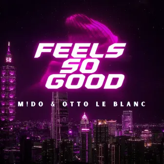 Feels so Good by MiDO