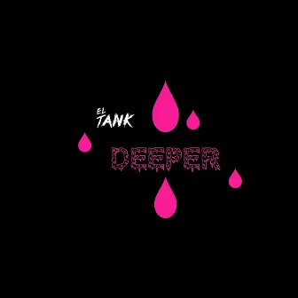 Deeper by El Tank