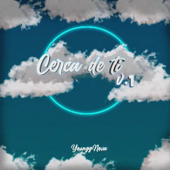 Cerca de Ti, Vol. 1 by Youngg Nova