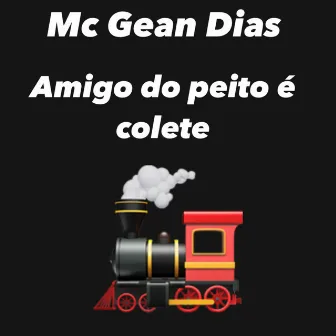 Amigo do Peito É Colete by Mc Gean Dias