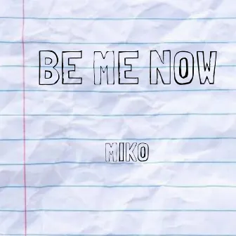 Be Me Now by Miko