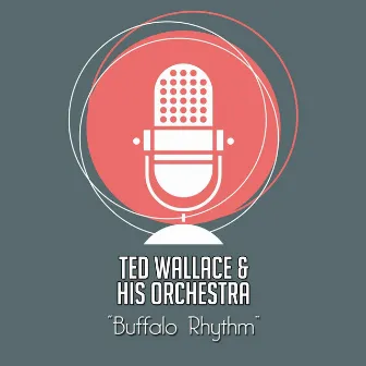 Buffalo Rhythm by Ted Wallace And His Orchestra