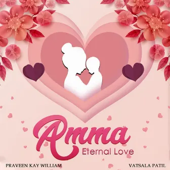 Amma - Eternal Love by Praveen Kay William