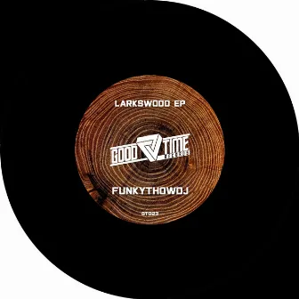 Larkswood EP by FUNKYTHOWDJ