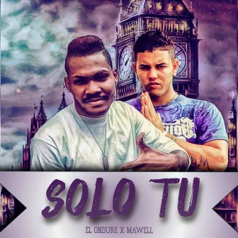 Solo Tu by El Ondure