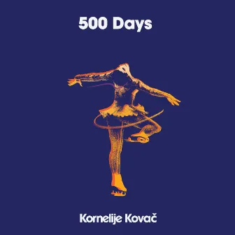 500 Days by Kornelije Kovač