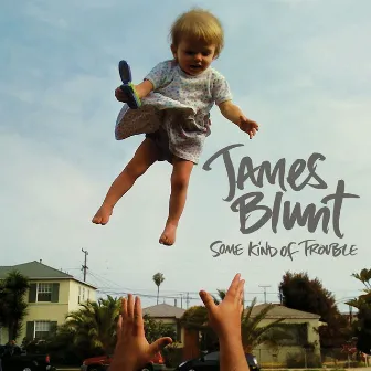 Some Kind of Trouble (Deluxe Edition) by James Blunt