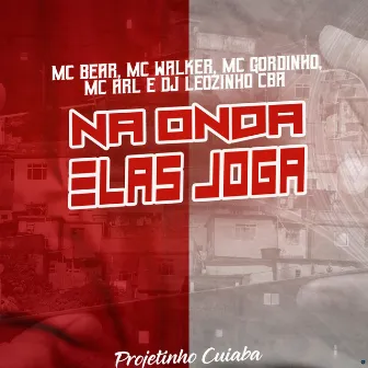 Na Onda Elas Joga by MC WALKER