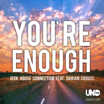 You're Enough (feat. Darian Crouse) by Jerk House Connection