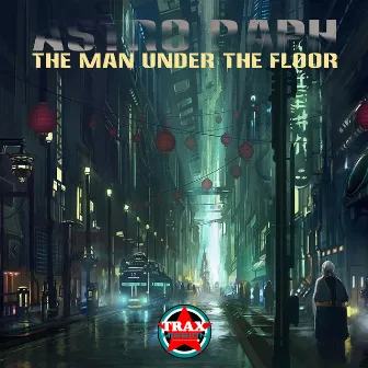 The Man Under the Floor by Astro Raph