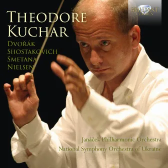 Theodore Kuchar: Dvorák, Shostakovich, Smetana, Nielsen by Ukraine National Symphony Orchestra