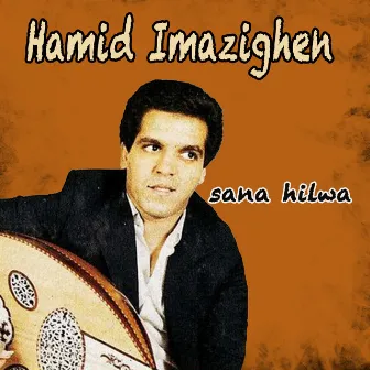 Sana hilwa by Hamid Imazighen