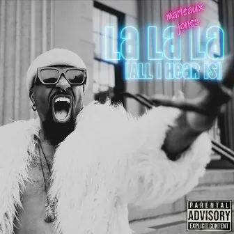 La La La (All I Hear Is) by Marleaux Jones