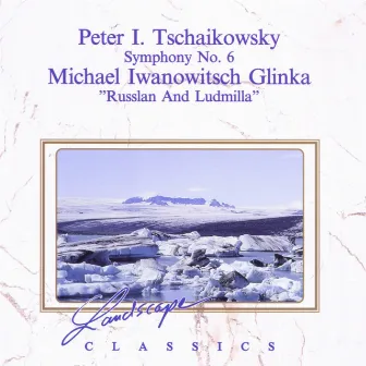 Peter I. Tschaikowsky: Sinfonie Pathétique, Nr. 6, H-Moll, op. 74 - Michael I. Glinka: Ouvertüre zu 