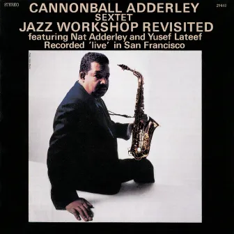 Jazz Workshop Revisited by Cannonball Adderley Sextet