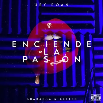 Enciende La Pasión by Jey Roan