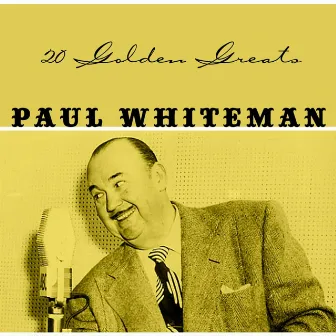 20 Golden Greats by Paul Whiteman