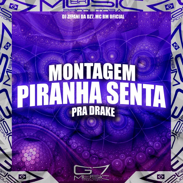 Montagem Piranha Senta pra Drake