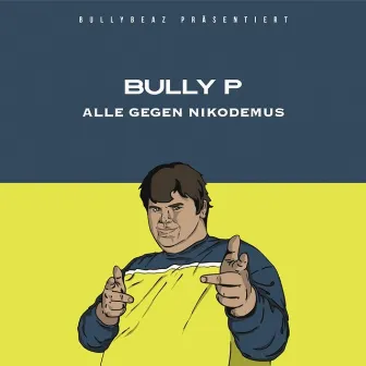 Alle gegen Nikodemus by Bully P