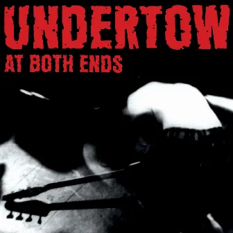 At Both Ends by Undertow