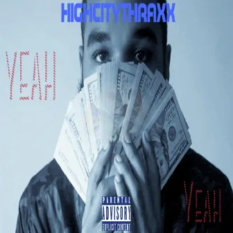 Yeah Yeah by Highcity Thraxx