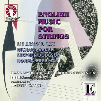 English Music for Strings: Bax / Dodgson / Arnell / Del Mar by Royal Liverpool Philharmonic Orchestra