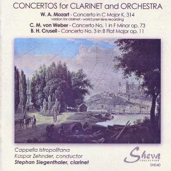 Mozart & Weber & Crusell: Concertos For Clarinet And Orchestra by Stephan Siegenthaler