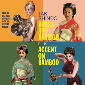 Tak Shindo. Brass and Bamboo / Accent on Bambo. Exciting Big-Band Standards with an Oriental Flavor by Tak Shindo