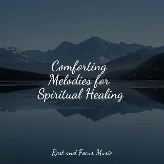 Comforting Melodies for Spiritual Healing by Anxiety Relief