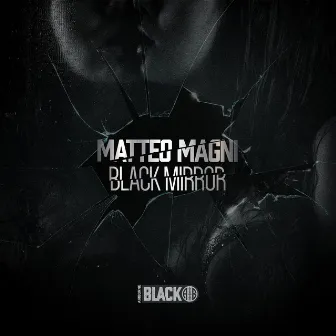 Black Mirror by Matteo Magni