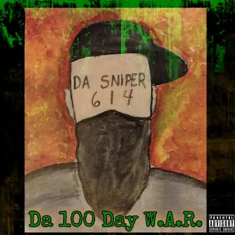 Da 100 Day W.A.R. by Da Sniper 614