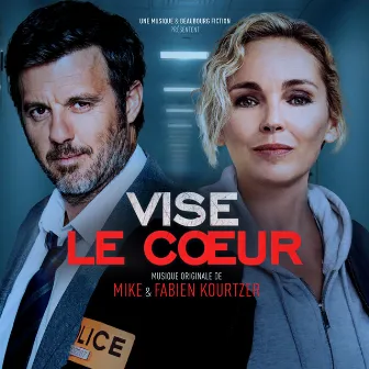 Vise le cœur (Bande originale de la série télévisée) by Mike et Fabien Kourtzer