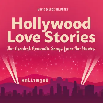 Hollywood Love Stories - The Greatest Romantic Songs from the Movies by Movie Sounds Unlimited