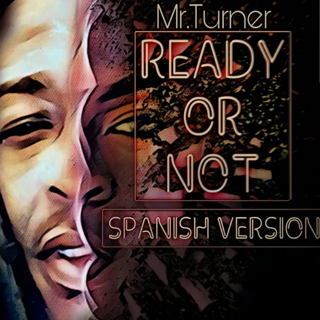 Ready or Not - Spanish Version