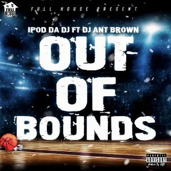 Out Of Bounds by Ipod Da DJ