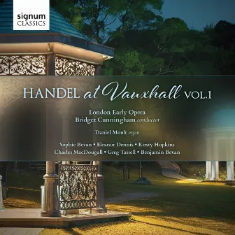 Handel at Vauxhall, Volume 1 by London Early Opera