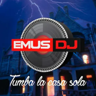 Tumba la Casa Sola by Emus DJ