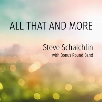 All That and More by Steve Schalchlin