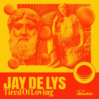 Tired Of Loving by Jay de Lys