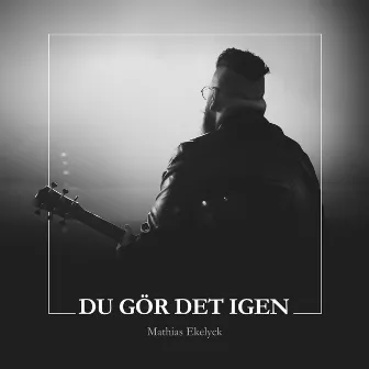 Du gör det igen by Mathias Ekelyck