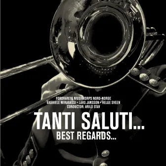 Tanti Saluti... Best Regards… by Forsvarets Musikkorps Nord-Norge