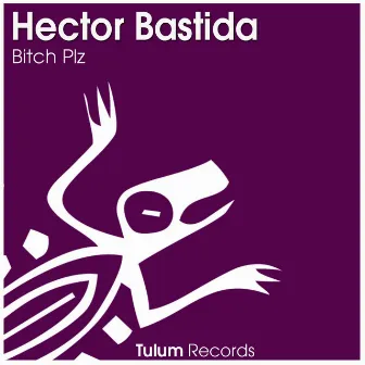 Bitch Plz by Hector Bastida