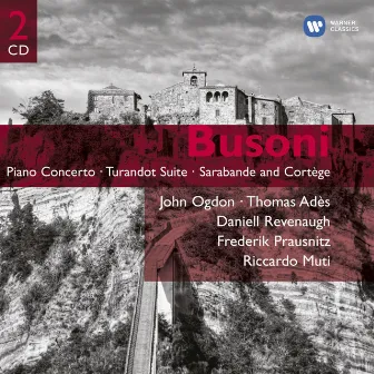 Busoni: Piano Concerto; Turandot Suite Etc by Ferruccio Busoni