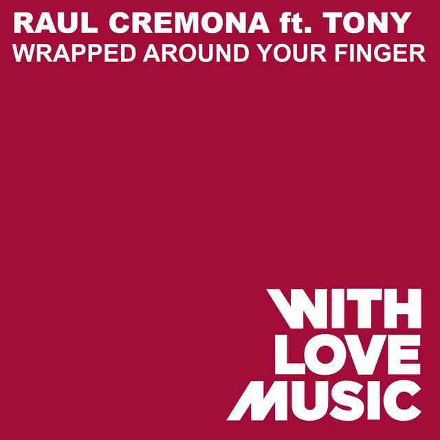 Wrapped Around Your Finger (feat. Tony) - Abel Ramos Remix